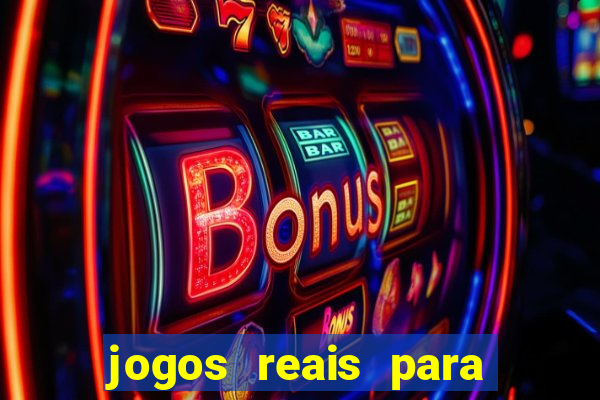 jogos reais para ganhar dinheiro
